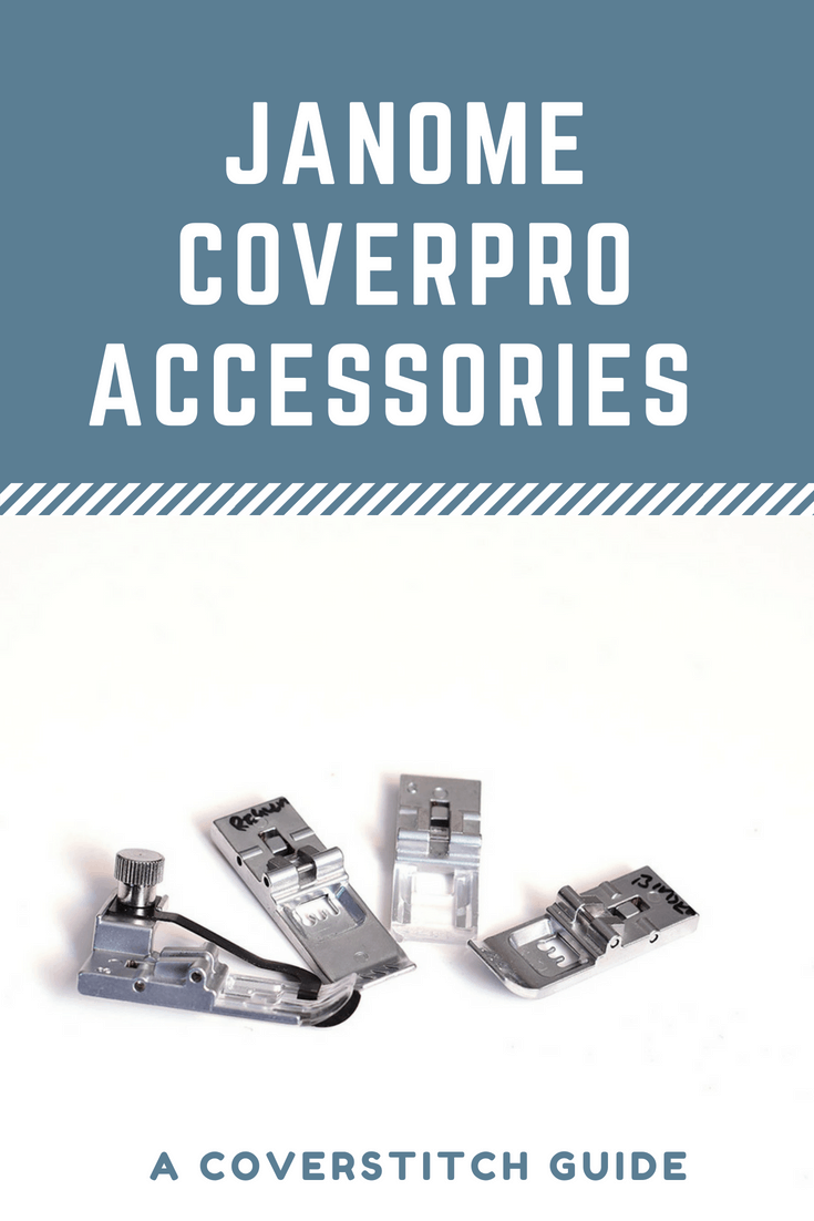 Guide to Janome Coverpro accessories and presser feet. For the Coverpro 1000CPX and 2000CPX